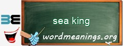 WordMeaning blackboard for sea king